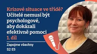 Krizové situace ve třídě? Učitelé nemusí být psychologové, aby dokázali efektivně pomoci – 1. díl
