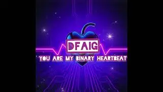 DFAIG - You are my binary heartbeat