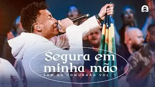 Segura Em Minha Mão (feat. Abdiel Arsenio) | Som da Comunhão Vol. 1