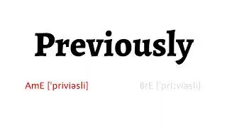 How to Pronounce previously in American English and British Englishpreviously