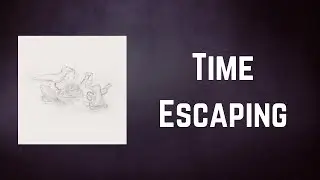 Big Thief - Time Escaping (Lyrics)