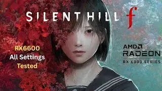 Silent Hill F | RX 6600 | All Settings Tested | 1080p Benchmark