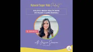 Episode 50: Holistic Brain Health with Dr. Hilary Claire Rowsell