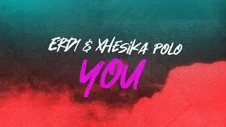 Erd1 & Xhesika Polo - You (Lyric Video)