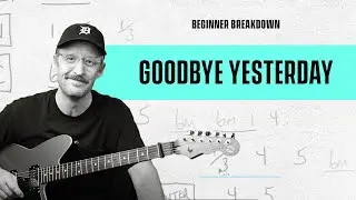 Goodbye Yesterday | Song Breakdown for Beginners