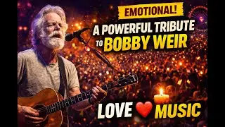 A Night of Love, Music, and Tears: Honoring Bobby Weir