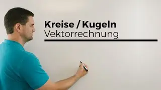 Kreise, Kugeln in der Vektorrechnung Teil 1, Analytische Geometrie, Mathe by Daniel Jung