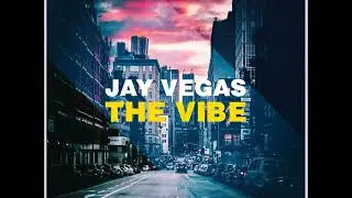 Jay Vegas - The Vibe (Original Mix)