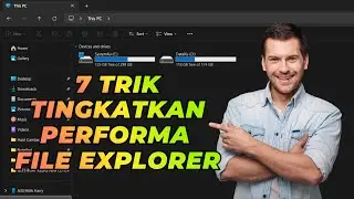 7 Trik Tingkatkan Performa File Explorer Windows Kamu