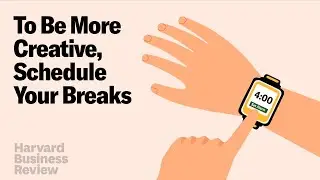 To Be More Creative, Schedule Your Breaks