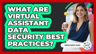 What Are Virtual Assistant Data Security Best Practices?