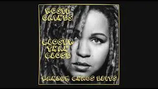 Rosie Gaines - Closer Than Close (Random Chaos Edit)