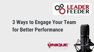 3 Ways to Engage Your Team for Better Performance
