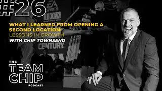 Episode #26 LESSONS LEARNED FROM OPENING A SECOND LOCATION with Chip Townsend