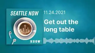 Get out the long table (Full Episode) / Seattle Now