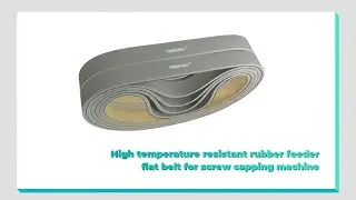 High temperature resistant rubber seamless feeder flat belt for screw capping machine