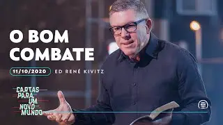 O bom combate | Ed René Kivitz | 11 de outubro de 2020