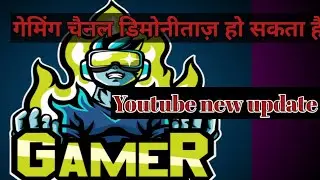 gaming channels demonetized| youtube new update