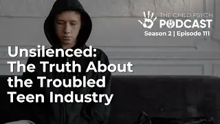 Unsilenced: The Truth About the Troubled Teen Industry