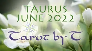 Taurus June 2022 Love TarotScope &mdash; LOVE is on the WAY... Time to HAVE FUN!