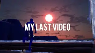 My Last Video. 💔