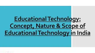 Educational Technology: Concept, Nature & Scope of Educational Technology in India ||B.Ed & M.Ed||