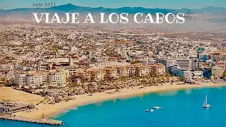 Viaje a Los Cabos B.C.S (Julio 2021)
