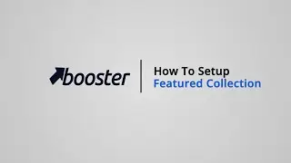 How to Setup a Featured collection on Shopify with Booster Theme V5