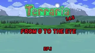 Terraria 1.4.5: From 0 to the Eye