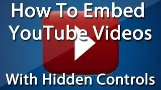 How To Embed YouTube Videos With Hidden Controls