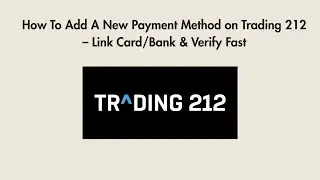 How To Add A New Payment Method on Trading 212 &ndash; Link Card/Bank & Verify Fast