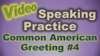 Common American English Practice - Daily coworker greeting &ndash; Level 1