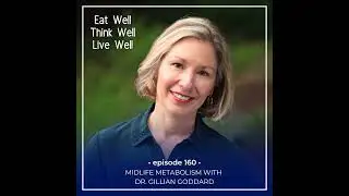 Midlife Metabolism with Dr. Gillian Goddard [Ep. 160]