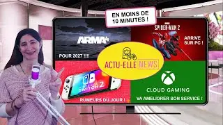 Actu-Elle News du 19 octobre(Arma 4, Spider-Man 2, Switch 2 et Cloud Gaming)