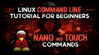 Linux Command Line Tutorial for Beginners | nano & touch commands🔥