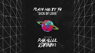 Plain White T's - Sick of Love
