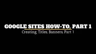 Google Sites How-To, Part 1