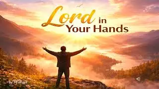 Lord in Your Hands