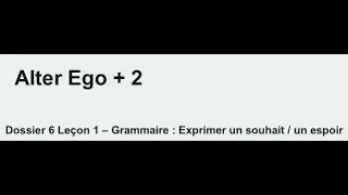 Alter Ego +2 Gr Exprimer un souhait ou un espoir