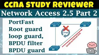 CCNA Study Reviewer -2.5 PortFast Root guard, loop guard, BPDU filter, BPDU guard (with Flashcards)