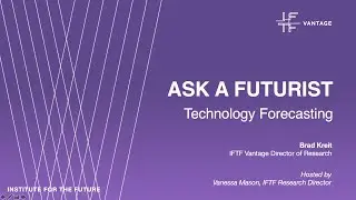 IFTF ASK A FUTURIST: Technology Forecasting
