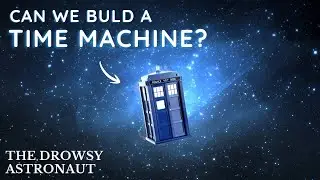 A Deep & Relaxing Dive into Time Machines &mdash; Could We Actually Build One?