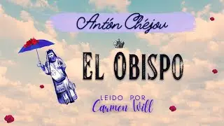 Antón Chéjov | EL OBISPO | Relato Cuento Audiolibro completo