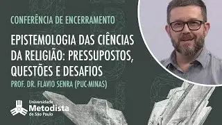 SER 2020 - &ldquo;Epistemologia das Ci&ecirc;ncias da Religi&atilde;o: pressupostos, quest&otilde;es e desafios&rdquo;, Flavio Senra