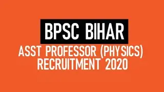 BPSC Asst Professor Physics Recruitment 2020 | Bihar Assistant Professor Recruitment 2020