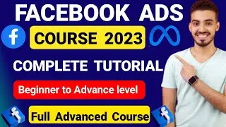 FREE Facebook Ads Course 2023 || Complete Facebook Ads Tutorial Beginner To Advance