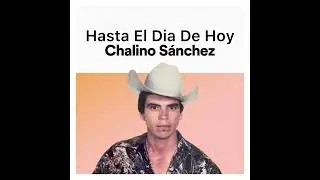 Hasta El Dia De Hoy - Chalino S&aacute;nchez Ai 