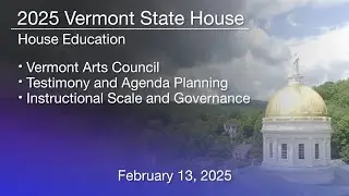Vermont State House - Vermont Arts Council Instructional Scale and Governance 2/13/2025