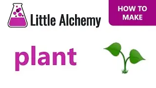 How to make a Plant in Little Alchemy