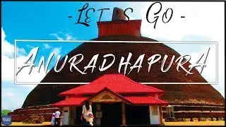 Travel in Sri Lanka | Anuradhapura | Land of ancient secrets